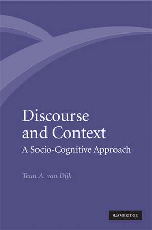 Discourse and Context: A Sociocognitive Approach de Teun A. Van Dijk