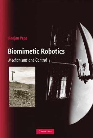 Biomimetic Robotics: Mechanisms and Control de Ranjan Vepa