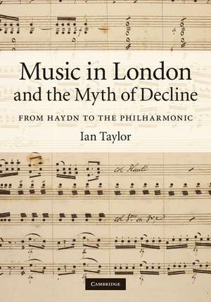 Music in London and the Myth of Decline: From Haydn to the Philharmonic de Ian Taylor