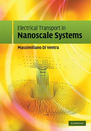 Electrical Transport in Nanoscale Systems de Massimiliano Di Ventra