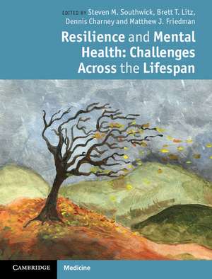 Resilience and Mental Health: Challenges Across the Lifespan de Steven M. Southwick