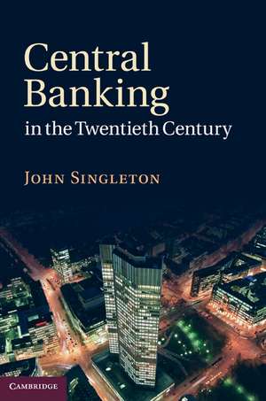 Central Banking in the Twentieth Century de John Singleton