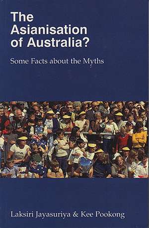 Asianisation of Australia?: Some Facts about the Myths de Laksiri Jayasuriya