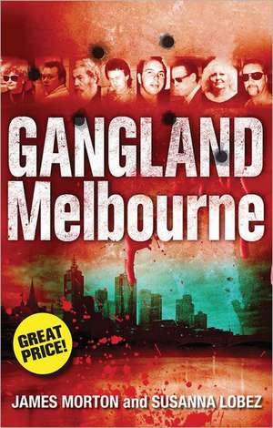 Gangland Melbourne de James Morton