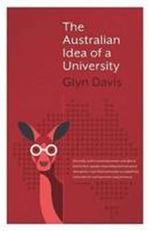 The Australian Idea of a University de Glyn Davis