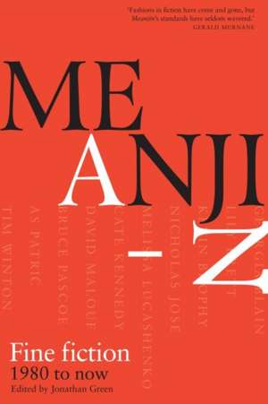 Meanjin A-Z: Fine Fiction 1980 to Now de Jonathan Green