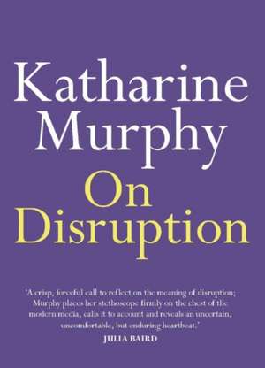 On Disruption de Katharine Murphy