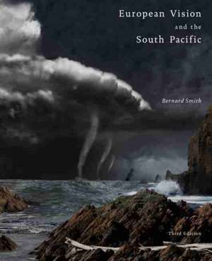 European Vision and the South Pacific de Bernard Smith