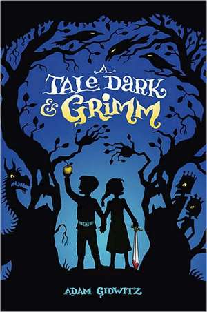 A Tale Dark & Grimm de Adam Gidwitz