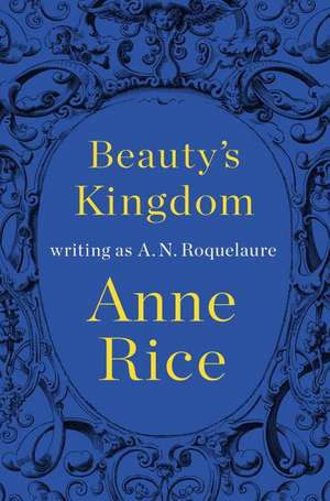 Beauty's Kingdom de A. N. Roquelaure