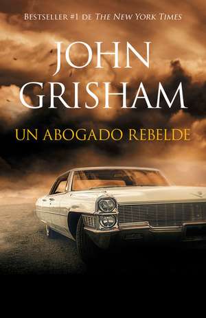 Un Abogado Rebelde de John Grisham