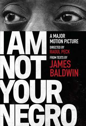 I Am Not Your Negro de James Baldwin