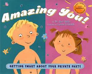 Amazing You: Getting Smart about Your Private Parts de Gail Saltz