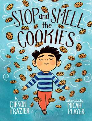 Stop and Smell the Cookies de Gibson Frazier