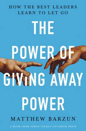 The Power of Giving Away Power de Matthew Barzun