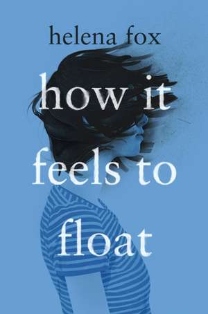 How It Feels to Float de Helena Fox