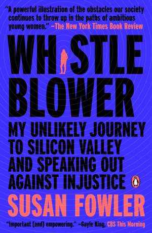 Whistleblower: My Unlikely Journey to Silicon valley and Speaking Out Against Injustice de Susan Fowler