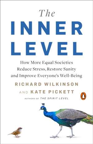 The Inner Level: How More Equal Societies Reduce Stress, Restore Sanity and Improve Everyone's Well-Being de Richard Wilkinson