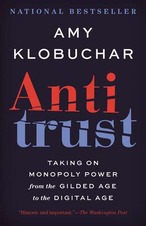 Antitrust: Taking on Monopoly Power from the Gilded Age to the Digital Age de Amy Klobuchar