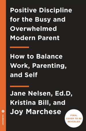 Positive Discipline for Today's Busy (and Overwhelmed) Parent de Jane Nelsen