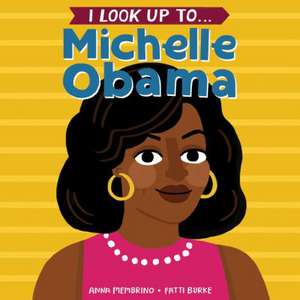 I Look Up To... Michelle Obama de Anna Membrino