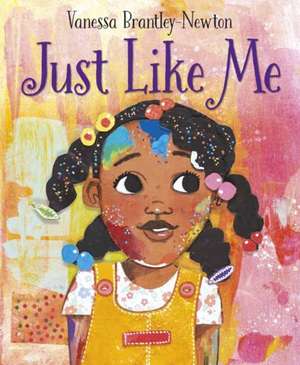 Just Like Me de Vanessa Brantley-Newton