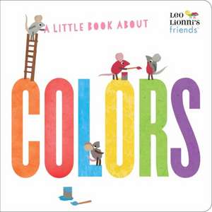 A Little Book about Colors (Leo Lionni's Friends) de Leo Lionni