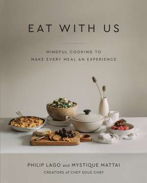 Eat with Us: Mindful Recipes to Make Every Meal an Experience de Philip Lago