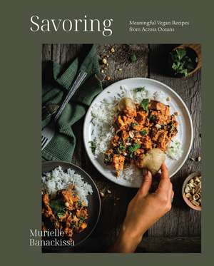 Savoring: Meaningful Vegan Recipes from Across Oceans de Murielle Banackissa