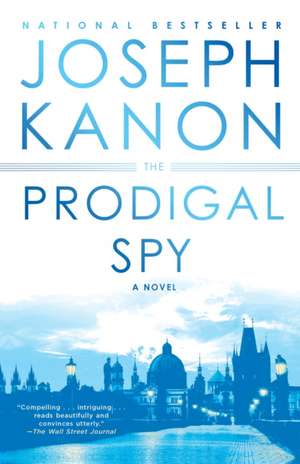 The Prodigal Spy de Joseph Kanon