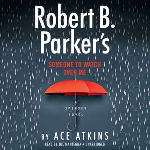 Atkins, A: Robert B. Parker's Someone to Watch Over Me de Ace Atkins