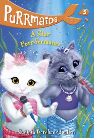 Purrmaids #5: A Star Purr-Formance de Sudipta Bardhan-Quallen