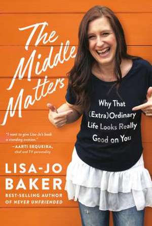 The Middle Matters de Lisa-Jo Baker