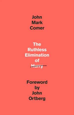 The Ruthless Elimination of Hurry de John Mark Comer