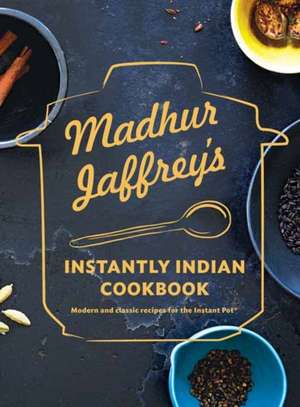 Madhur Jaffrey's Instantly Indian Cookbook de Madhur Jaffrey