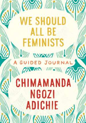 We Should All Be Feminists: A Guided Journal de Chimamanda Ngozi Adichie