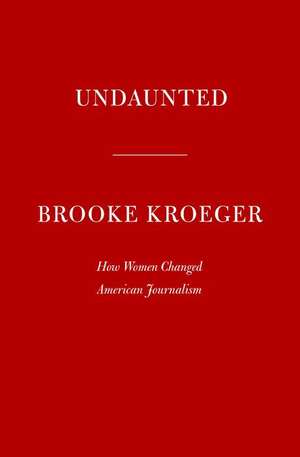 Undaunted de Brooke Kroeger