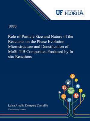 Role of Particle Size and Nature of the Reactants on the Phase Evolution Microstructure and Densification of MoSi¿-TiB¿ Composites Produced by In-situ Reactions de Luisa Dempere Campillo