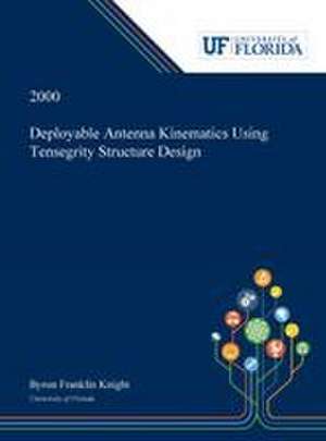 Deployable Antenna Kinematics Using Tensegrity Structure Design de Byron Knight