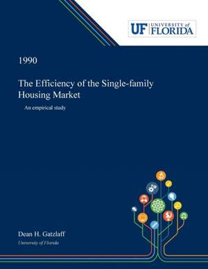 The Efficiency of the Single-family Housing Market de Dean Gatzlaff