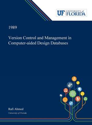 Version Control and Management in Computer-aided Design Databases de Rafi Ahmed