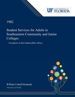 Student Services for Adults in Southeastern Community and Junior Colleges de William Kennedy