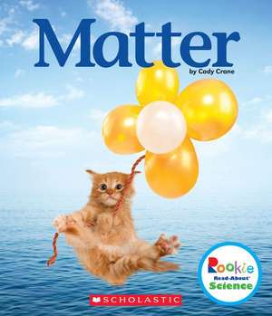 Matter (Rookie Read-About Science: Physical Science) de Cody Crane