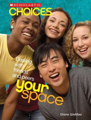 Your Space: Dealing with Friends and Peers de Diane Webber