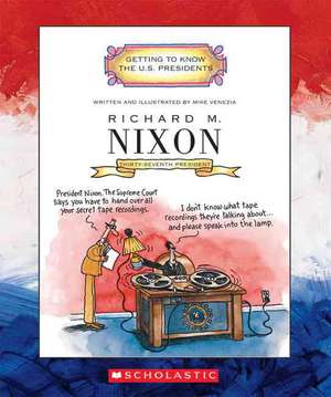 Richard M. Nixon: Thirty-Seventh President 1969-1974 de Mike Venezia