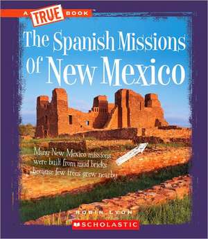 The Spanish Missions of New Mexico de Robin Lyon