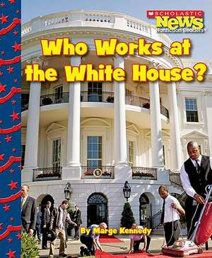 Who Works at the White House? de Marge M. Kennedy