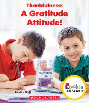 Thankfulness: A Gratitude Attitude! de Liz George