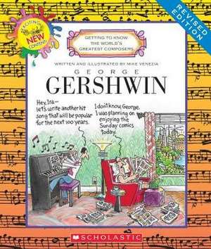 George Gershwin (Revised Edition) (Getting to Know the World's Greatest Composers) de Mike Venezia