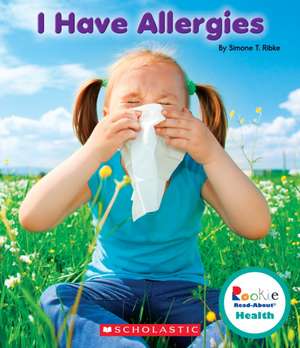 I Have Allergies de Simone T. Ribke